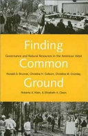 Finding common ground : governance and natural resources in the American West /