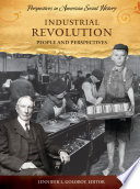 Industrial revolution : people and perspectives /