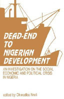Deadend to Nigerian development : an analysis of the political economy of Nigeria, 1979-1989 /
