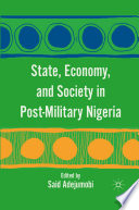 State, Economy, and Society in Post-Military Nigeria /