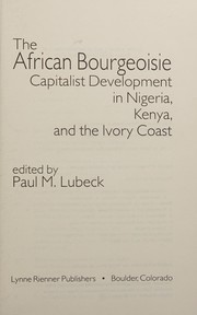 The African bourgeoisie : capitalist development in Nigeria, Kenya, and the Ivory Coast /