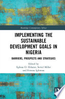 Implementing the sustainable development goals in Nigeria : barriers, prospects, and strategies /