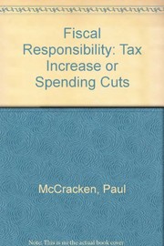 Fiscal responsibility : tax increases or spending cuts? /