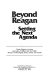 Beyond Reagan : setting the next agenda : timely reports to keep journalists, scholars, and the public abreast of developing issues, events, and trends.