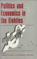 Politics and economics in the eighties : edited by Alberto Alesina and Geoffrey Carliner.