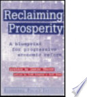 Reclaiming prosperity : a blueprint for progressive economic reform /