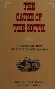 The Cause of the South : selections from De Bow's review, 1846- 1867 /