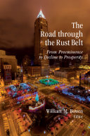 The road through the Rust Belt : from preeminence to decline to prosperity /