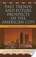 Past trends and future prospects of the American city : the dynamics of Atlanta /