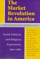 The market revolution in America : social, political, and religious expressions, 1800-1880 /