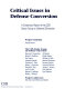Critical issues in defense conversion : a consensus report of the CSIS Senior Group on Defense Conversion /
