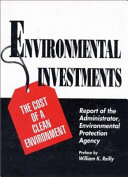 Environmental investments : the cost of a clean environment : report of the Administrator, Environmental Protection Agency /