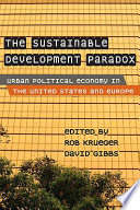 The sustainable development paradox : urban political economy in the United States and Europe /