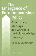 The emergence of entrepreneurship policy : governance, start-ups, and growth in the U.S. knowledge economy /