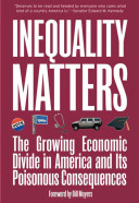 Inequality matters : the growing economic divide in America and its poisonous consequences /