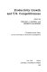 Productivity growth and U.S. competitiveness /