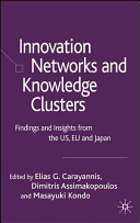 Innovation networks and knowledge clusters : findings and insights from the US, EU and Japan /