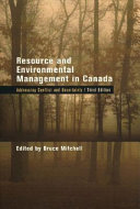 Resource and environmental management in Canada : addressing conflict and uncertainty /