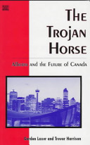 The trojan horse : Alberta and the future of Canada /
