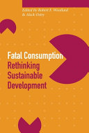 Fatal consumption : rethinking sustainable development /