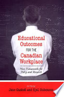 Educational outcomes for the Canadian workplace : new frameworks for policy and research /