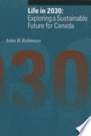 Life in 2030 : exploring a sustainable future for Canada /
