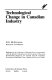 Technological change in Canadian industry /