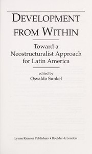Development from within : toward a neostructuralist approach for Latin America /