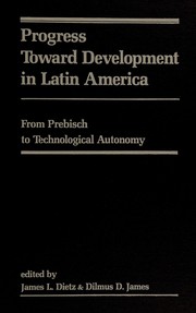 Progress toward development in Latin America : from Prebisch to technological autonomy /