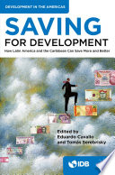 Saving for Development : How Latin America and the Caribbean Can Save More and Better /