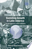 Vanishing growth in Latin America : the late twentieth century experience /