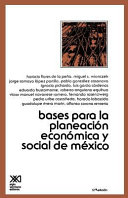 Bases para la planeacion economica y social de Mexico : seminario celebrado por la Escuela Nacional de Economia de la Universidad Nacional Autonoma de Mexico, en el mes de Abril de 1965.