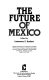 The Future of Mexico /