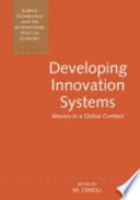 Developing innovation systems : Mexico in a global context /