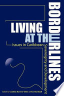 Living at the borderlines : issues in Caribbean sovereignty and development /