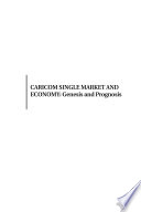 CARICOM single market and economy : genesis and prognosis /