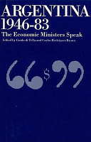 Argentina, 1946-83 : the economic ministers speak /