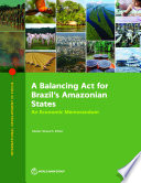 A balancing act for Brazil's Amazonian states : an economic memorandum /