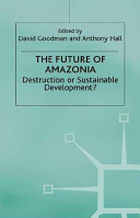 The Future of Amazonia : destruction or sustainable development? /