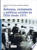 Reformas, crecimiento y políticas sociales en Chile desde 1973 /