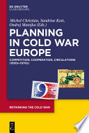 Planning in Cold War Europe : Competition, Cooperation, Circulations (1950s-1970s) /