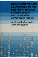 Government and economies in the postwar world : economic policies and comparative performance, 1945-85 /