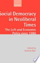 Social democracy in neoliberal times : the left and economic policy since 1980 /