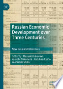 Russian Economic Development over Three Centuries : New Data and Inferences /