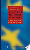 Gehört die Türkei zu Europa? : Wegweisungen für ein Europa am Scheideweg /