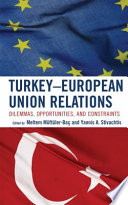 Turkey-European Union relations : dilemmas, opportunities, and constraints /