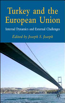 Turkey and the European Union : internal dynamics and external challenges /