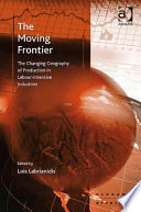 The moving frontier : the changing geography of production in labour-intensive industries /