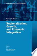 Regionalisation, growth, and economic integration /