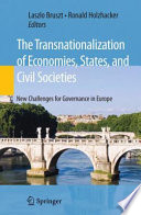 The transnationalization of economies, states, and civil societies : new challenges for governance in Europe /